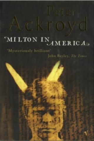 Carte Milton in America Peter Ackroyd