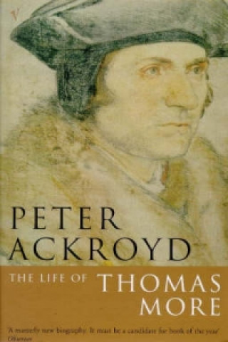 Carte The Life of Thomas More Peter Ackroyd