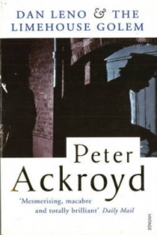 Kniha Dan Leno and the Limehouse Golem Peter Ackroyd