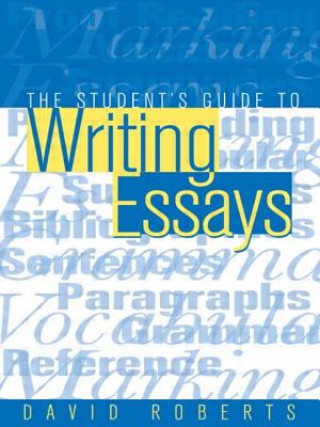 Könyv Student's Guide to Writing Essays David Roberts