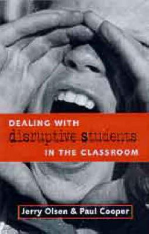 Livre DEALING WITH DISRUPTIVE BEHAVIOUR IN THE CLASSROO Jerry Olsen