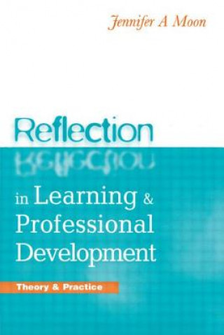 Książka REFLECTION IN LEARNING AND PROFESSIONAL DEVELOPMEN Jennifer Moon