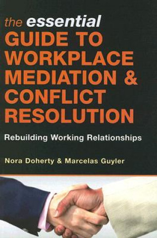 Książka Essential Guide to Workplace Mediation and Conflict Resolution Nora Doherty