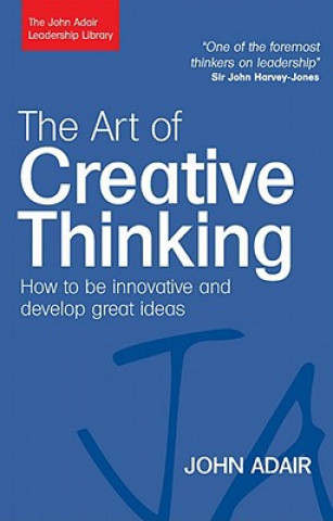Kniha Art of Creative Thinking John Adair
