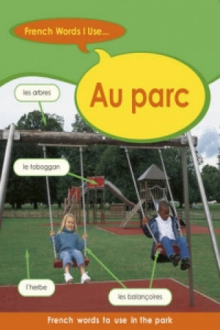 Kniha French Words I Use: Au Parc Daniele Bourdais