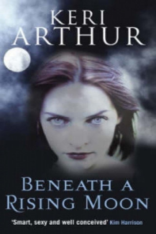 Carte Beneath A Rising Moon Keri Arthur