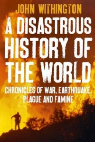 Carte Disastrous History Of The World John Withington