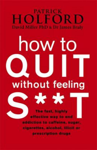 Kniha How To Quit Without Feeling S**T Patrick Holford
