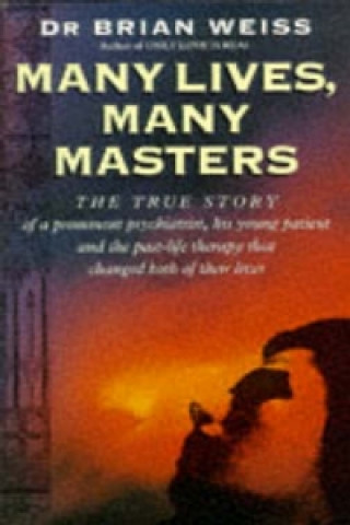 Kniha Many Lives, Many Masters Brian Weiss