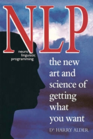 Könyv NLP: The New Art And Science Of Getting What You Want Harry Alder