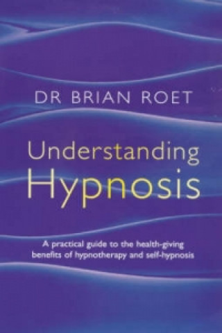 Knjiga Understanding Hypnosis Brian Roet