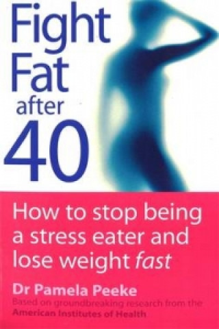 Könyv Fight Fat After Forty Pamela Peeke