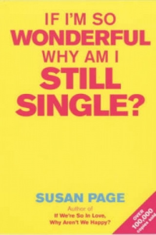 Kniha If I'm So Wonderful, Why Am I Still Single? Susan Page