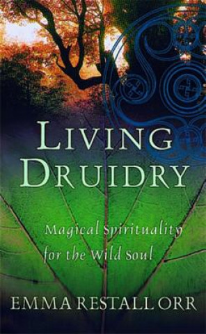 Kniha Living Druidry Emma Restall Orr
