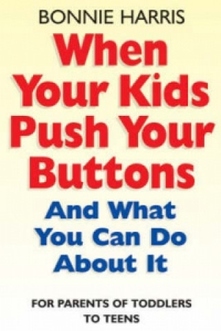 Carte When Your Kids Push Your Buttons Bonnie Harris