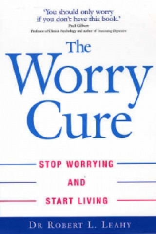 Könyv Worry Cure Robert Leahy