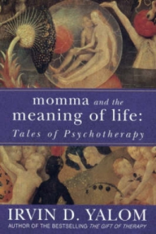 Könyv Momma And The Meaning Of Life Irvin Yalom
