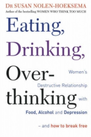 Kniha Eating, Drinking, Overthinking Susan Nolen-Hoeksema