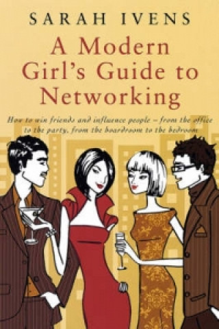 Książka Modern Girl's Guide To Networking Sarah Ivens