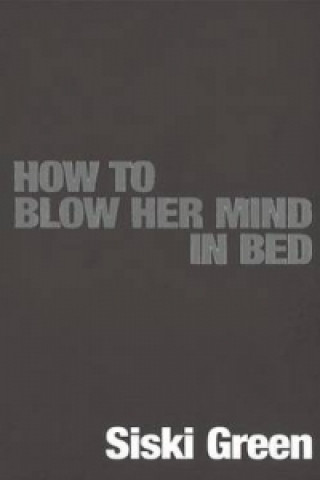Carte How To Blow Her Mind In Bed Siski Green