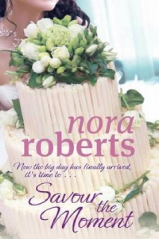 Книга Savour The Moment Nora Roberts
