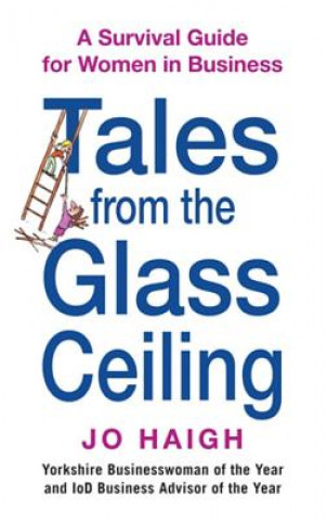 Könyv Tales From The Glass Ceiling Jo Haigh