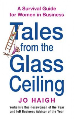 Книга Tales From The Glass Ceiling Jo Haigh