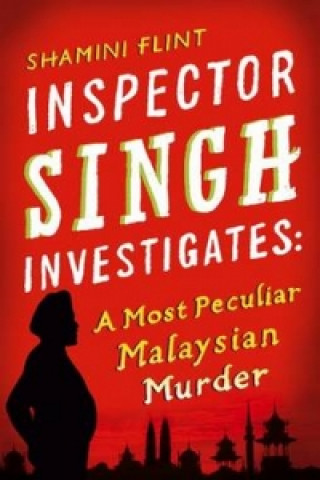 Kniha Inspector Singh Investigates: A Most Peculiar Malaysian Murder Shamini Flint