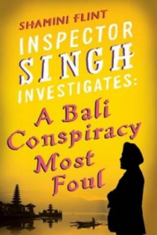 Könyv Inspector Singh Investigates: A Bali Conspiracy Most Foul Shamini Flint