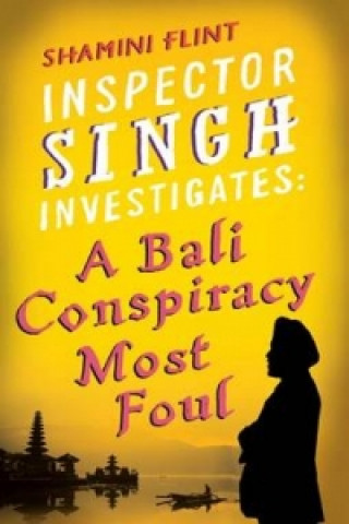 Buch Inspector Singh Investigates: A Bali Conspiracy Most Foul Shamini Flint