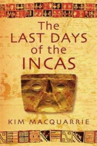 Kniha Last Days Of The Incas Kim MacQuarrie