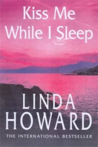 Kniha Kiss Me While I Sleep Linda Howard