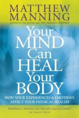 Kniha Your Mind Can Heal Your Body Matthew Manning