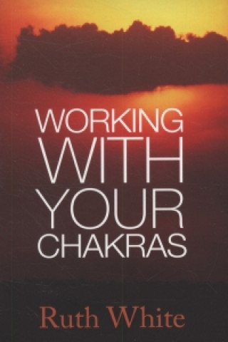 Książka Working With Your Chakras Ruth White