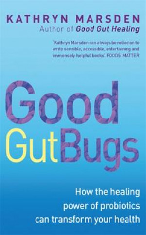 Knjiga Good Gut Bugs Kathryn Marsden