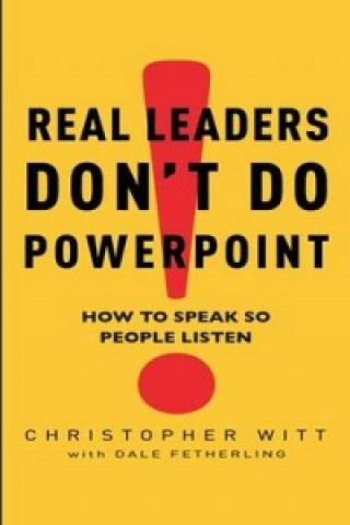 Könyv Real Leaders Don't Do Powerpoint Christopher Witt