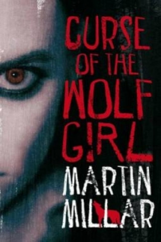 Knjiga Curse Of The Wolf Girl Martin Millar