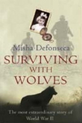 Carte Surviving With Wolves Misha Defonseca