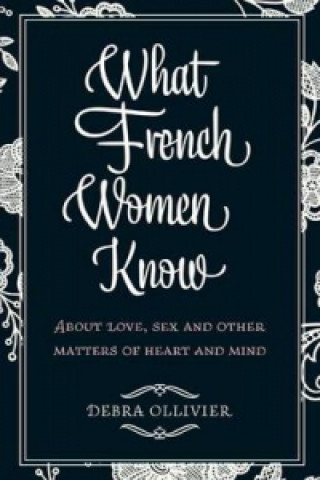 Kniha What French Women Know Debra Ollivier
