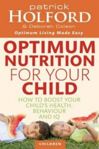 Carte Optimum Nutrition For Your Child Patrick Holford