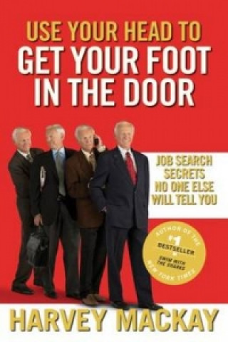 Könyv Use Your Head To Get Your Foot In The Door Harvey Mackay