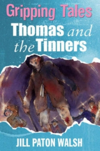 Carte Gripping Tales: Thomas and the Tinners Jill Paton Walsh