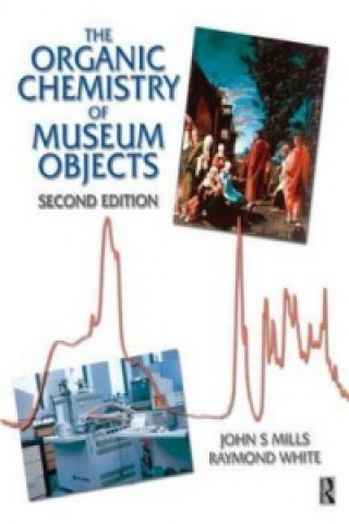 Kniha Organic Chemistry of Museum Objects John S. Mills