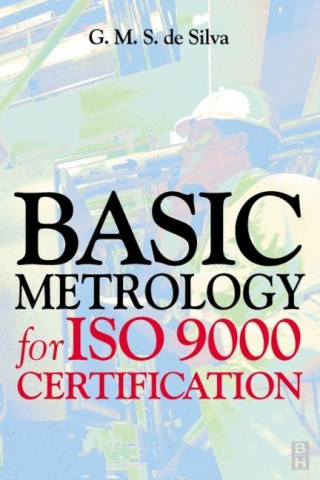 Book Basic Metrology for ISO 9000 Certification G. M. S. de Silva