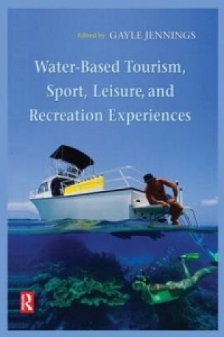 Kniha Water-Based Tourism, Sport, Leisure, and Recreation Experiences Jennings