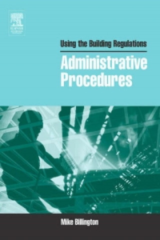 Könyv Using the Building Regulations: Administrative Procedures Mike Billington