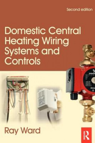 Kniha Domestic Central Heating Wiring Systems and Controls Raymond Ward