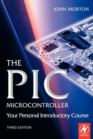 Книга PIC Microcontroller: Your Personal Introductory Course John Morton