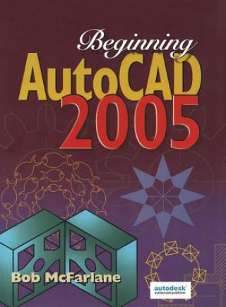 Kniha Beginning AutoCAD 2005 Robert McFarlane