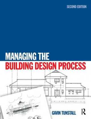 Könyv Managing the Building Design Process Gavin Tunstall